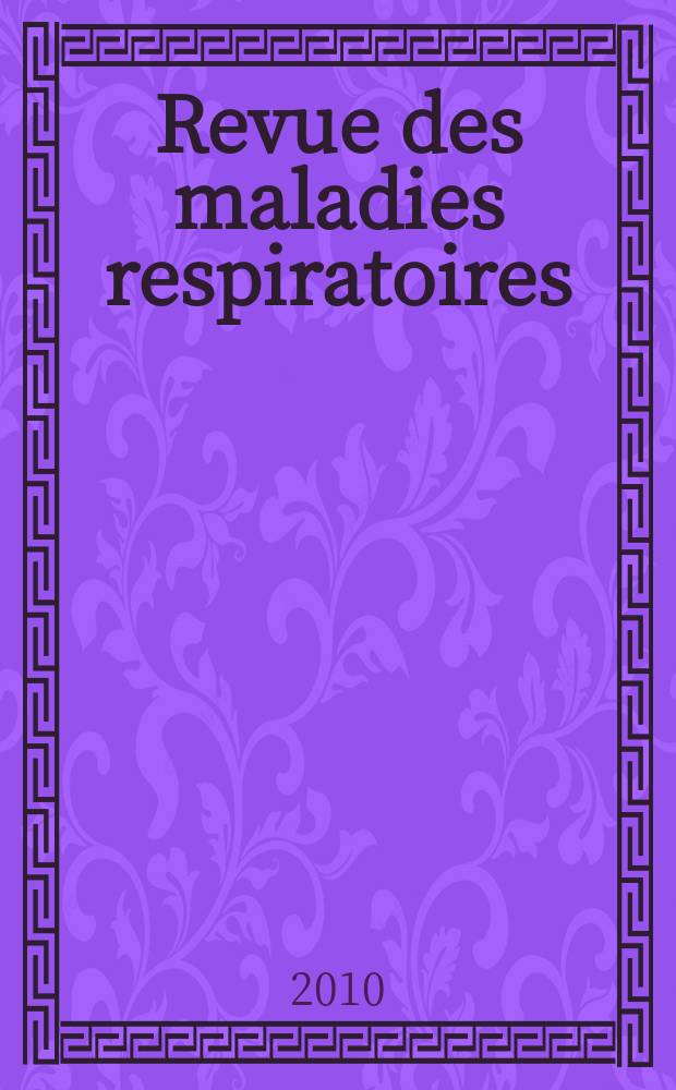 Revue des maladies respiratoires : Organe offic. de la Soc. de pneumologie de langue fr. Vol. 27, № 3