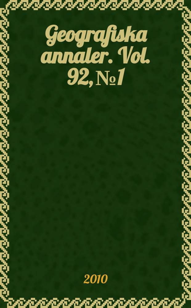 Geografiska annaler. Vol. 92, № 1