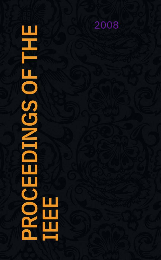 Proceedings of the IEEE : Formerly Proceedings of the IRE Publ. monthly by The Inst. of electrical and electronics engineers. Vol. 96, № 7
