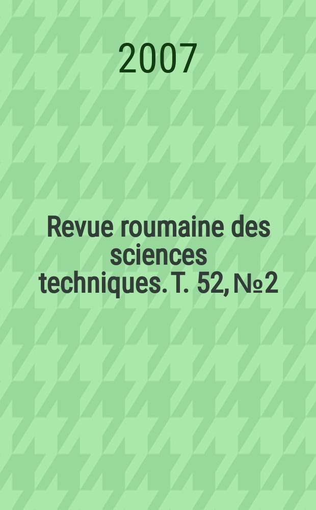 Revue roumaine des sciences techniques. T. 52, № 2