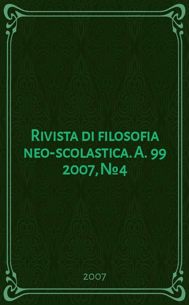 Rivista di filosofia neo-scolastica. A. 99 2007, № 4