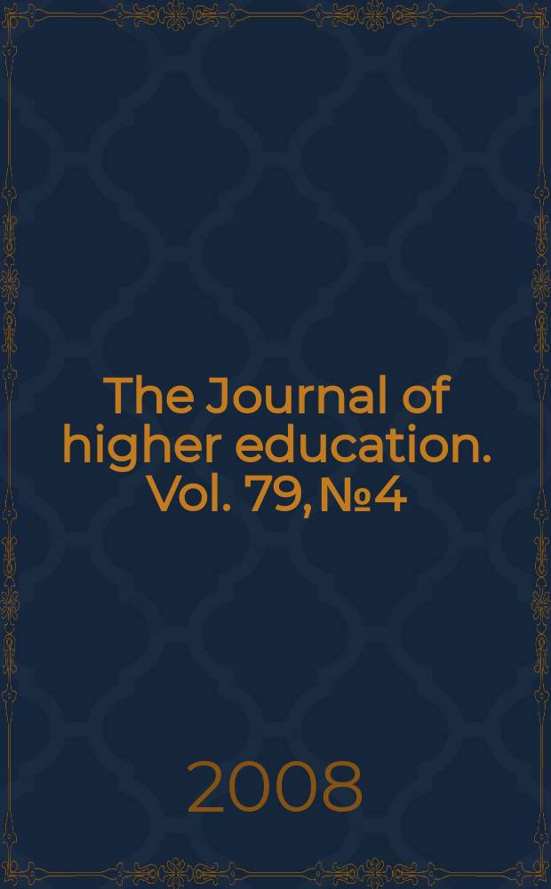 The Journal of higher education. Vol. 79, № 4