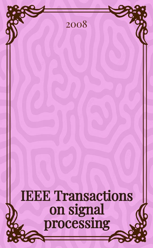 IEEE Transactions on signal processing : Formerly IEEE Transactions on acoustics, speech, and signal processing A publ. of the IEEE signal processing soc. Vol. 56, № 8, pt.1