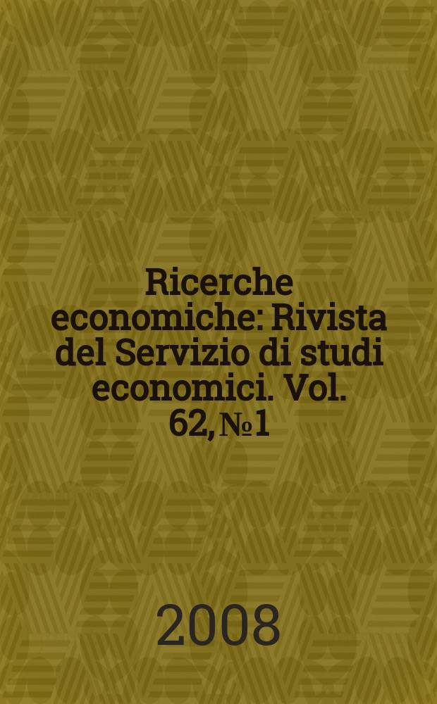 Ricerche economiche : Rivista del Servizio di studi economici. Vol. 62, №1