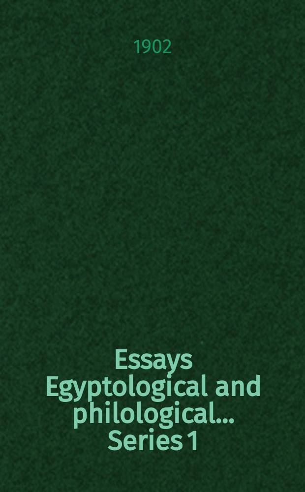 Essays Egyptological and philological .... Series 1