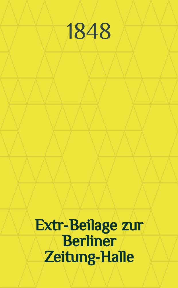 Extra- Beilage zur Berliner Zeitungs- Halle
