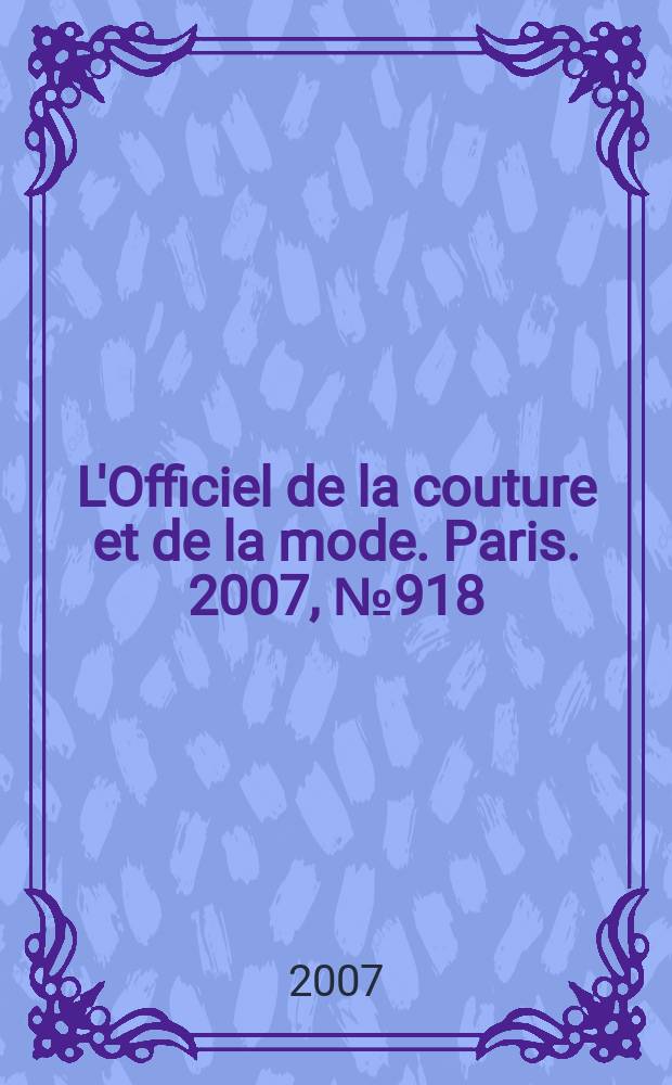 L'Officiel de la couture et de la mode. Paris. 2007, № 918
