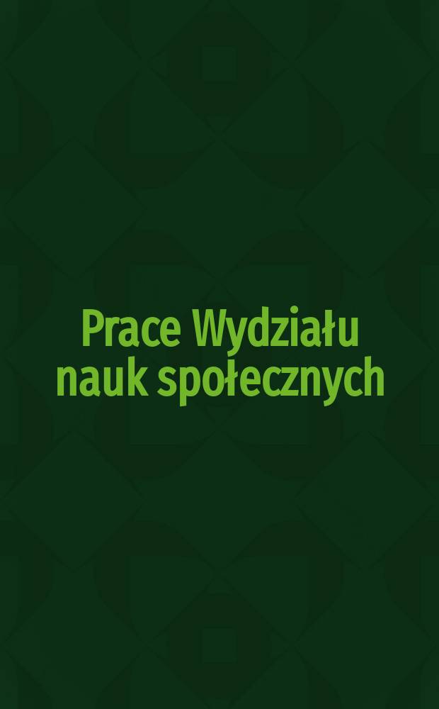 Prace Wydziału nauk społecznych : Wsp&oacute;łczesne wyzwania i metody pracy socjalnej = Сегодняшние проблемы и методы социальной работы