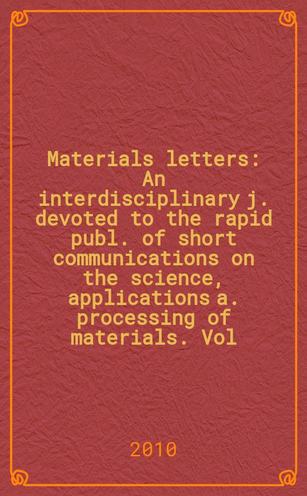 Materials letters : An interdisciplinary j. devoted to the rapid publ. of short communications on the science, applications a. processing of materials. Vol. 64, № 8