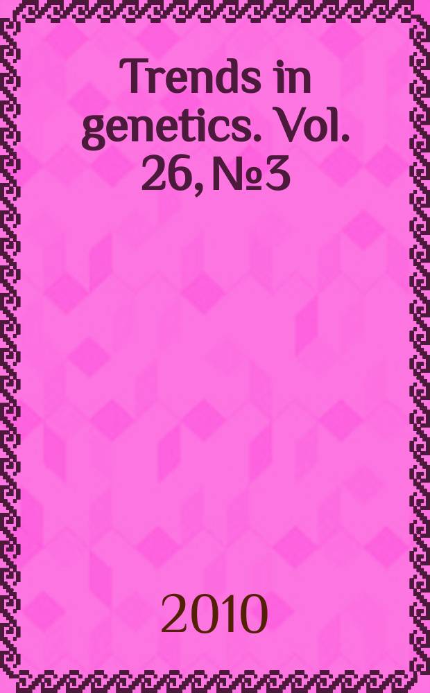 Trends in genetics. Vol. 26, № 3