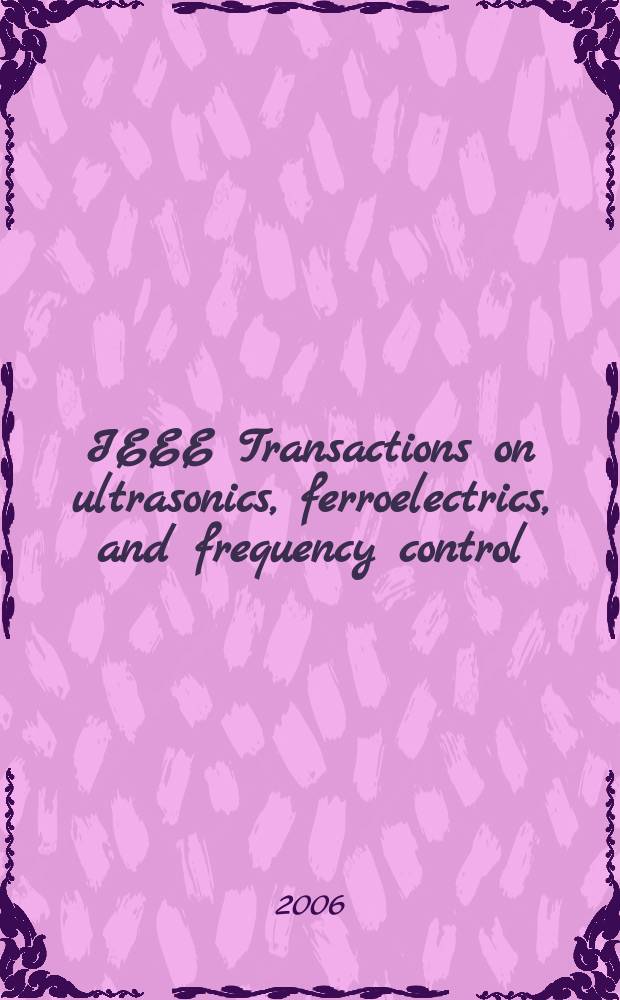 IEEE Transactions on ultrasonics, ferroelectrics, and frequency control : A publ. of the IEEE ultrasonics, ferroelectrics, a. frequency control soc. Vol. 53, № 7