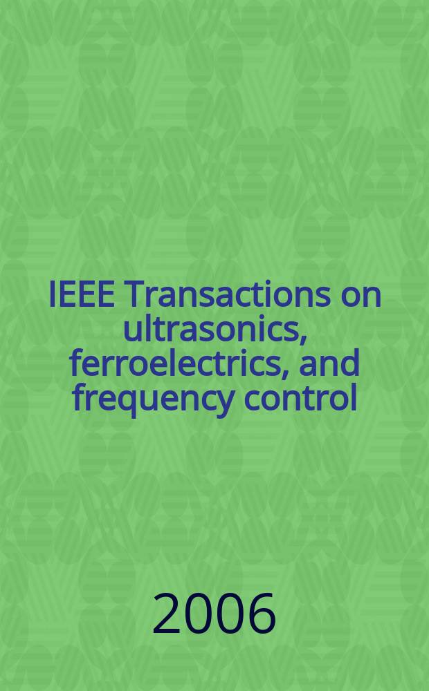 IEEE Transactions on ultrasonics, ferroelectrics, and frequency control : A publ. of the IEEE ultrasonics, ferroelectrics, a. frequency control soc. Vol. 53, № 8
