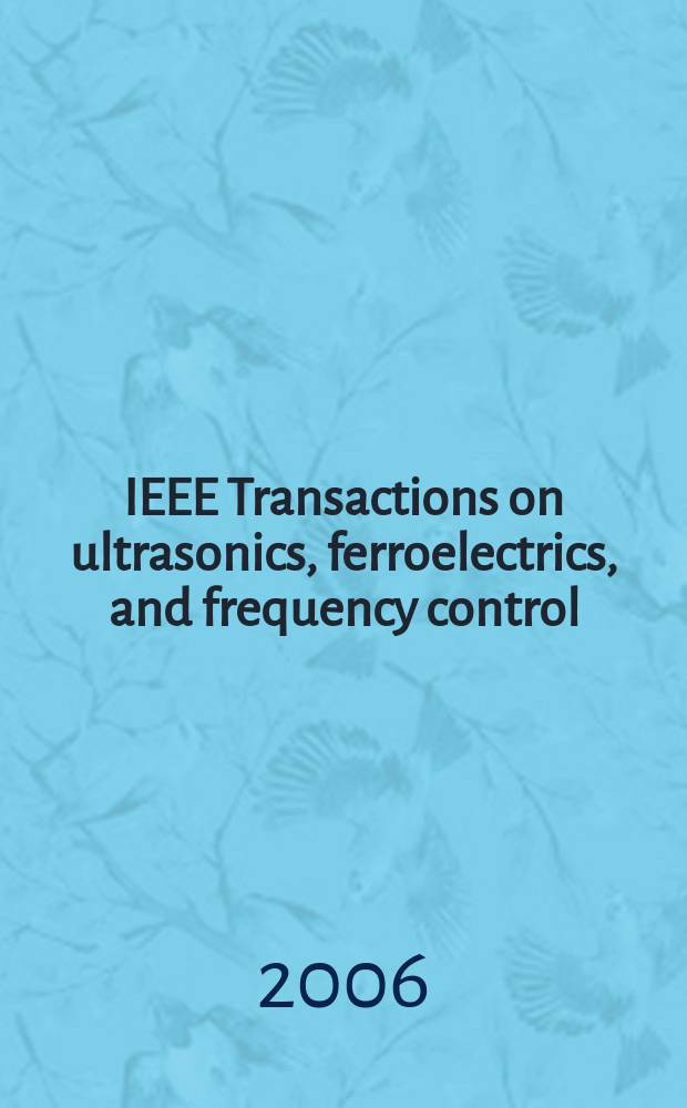 IEEE Transactions on ultrasonics, ferroelectrics, and frequency control : A publ. of the IEEE ultrasonics, ferroelectrics, a. frequency control soc. Vol. 53, № 9