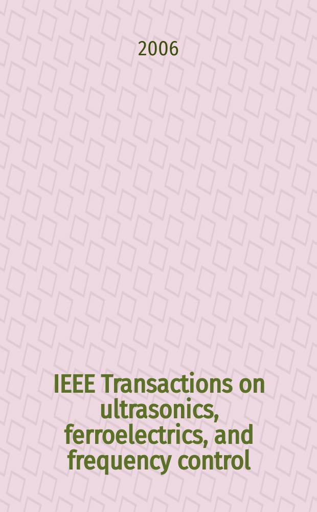IEEE Transactions on ultrasonics, ferroelectrics, and frequency control : A publ. of the IEEE ultrasonics, ferroelectrics, a. frequency control soc. Vol. 53, № 10