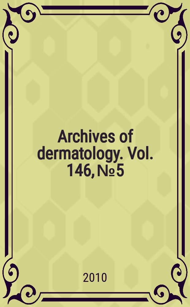 Archives of dermatology. Vol. 146, № 5