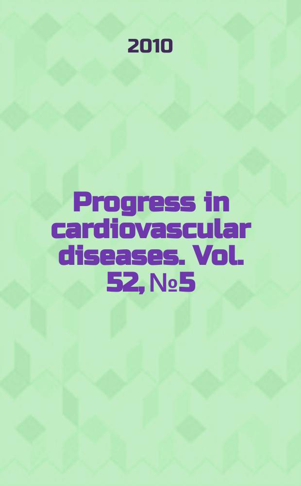 Progress in cardiovascular diseases. Vol. 52, № 5