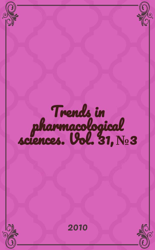 Trends in pharmacological sciences. Vol. 31, № 3