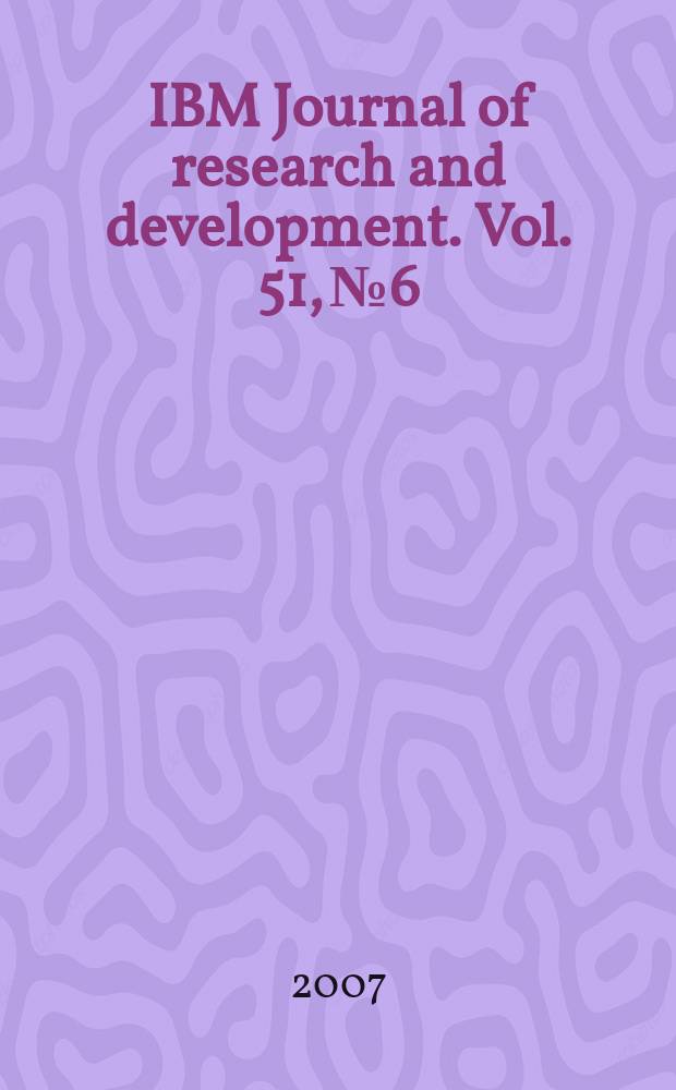 IBM Journal of research and development. Vol. 51, № 6