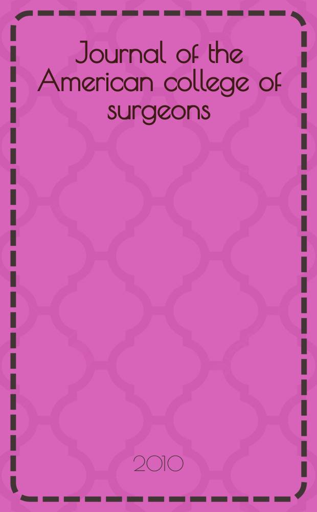 Journal of the American college of surgeons : Formerly Surgery, gynecology & obstetrics. Vol. 210, № 4