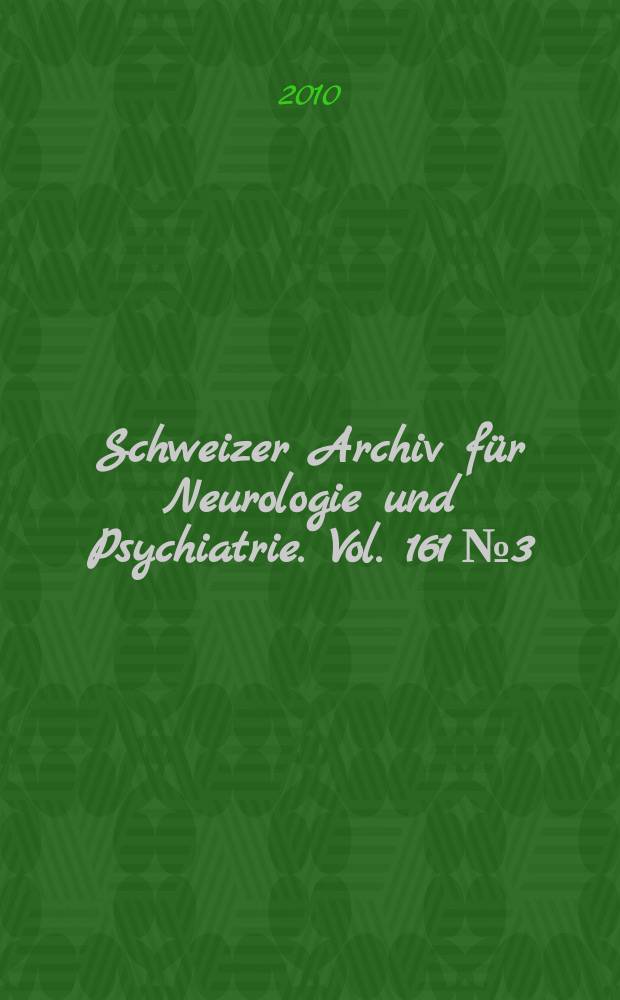 Schweizer Archiv für Neurologie und Psychiatrie. Vol. 161 № 3