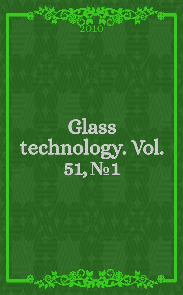 Glass technology. Vol. 51, № 1