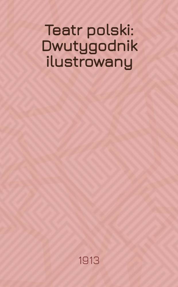 Teatr polski : Dwutygodnik ilustrowany