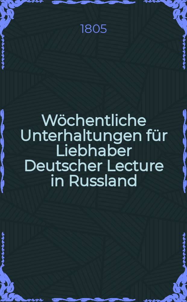 W&ouml;chentliche Unterhaltungen f&uuml;r Liebhaber Deutscher Lecture in Russland
