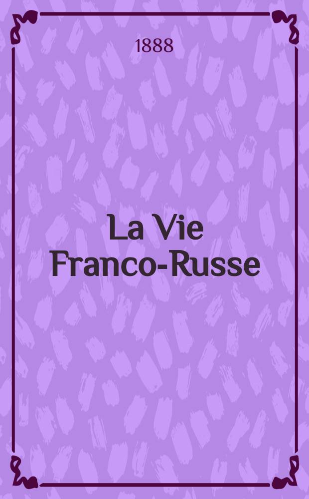 La Vie Franco-Russe : Journal Hebdomadaire