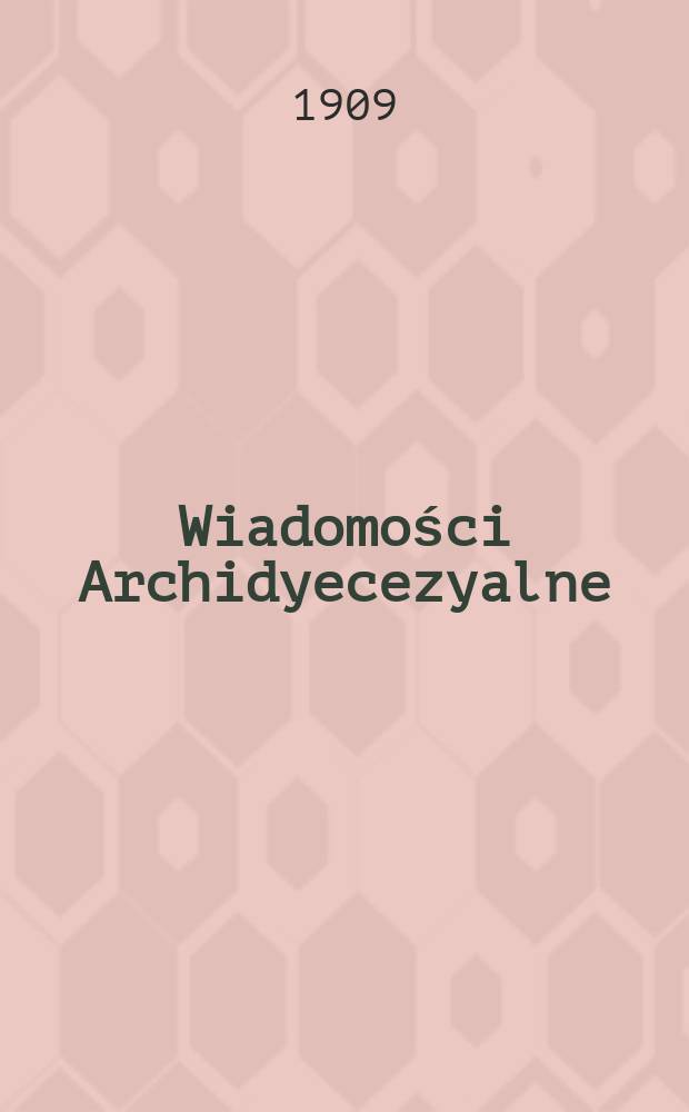 Wiadomości Archidyecezyalne : Pismo miesięczne