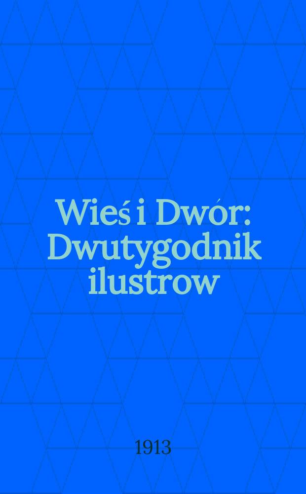Wieś i Dwór : Dwutygodnik ilustrow