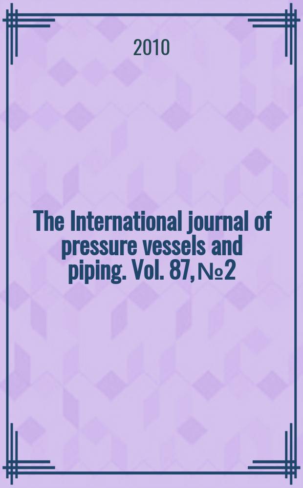 The International journal of pressure vessels and piping. Vol. 87, № 2/3