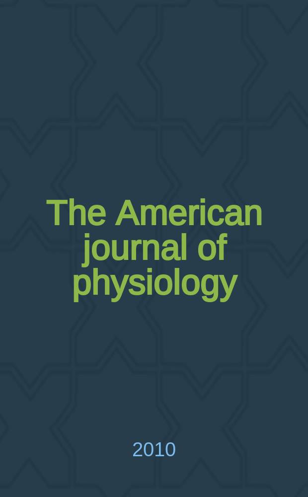 The American journal of physiology : Ed. for the Amer. physiol. soc. Vol. 298, № 4, pt. 1