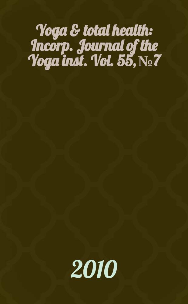 Yoga & total health : Incorp. Journal of the Yoga inst. Vol. 55, № 7