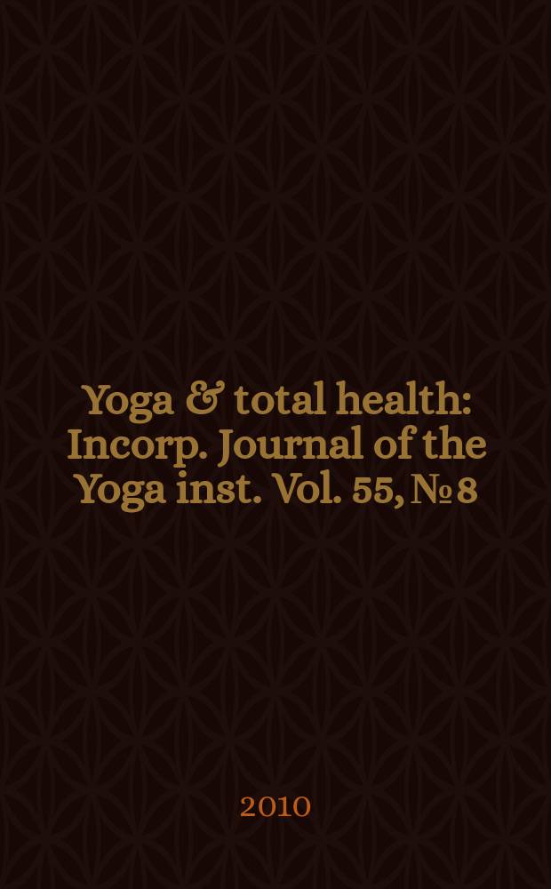 Yoga & total health : Incorp. Journal of the Yoga inst. Vol. 55, № 8