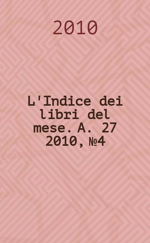 L'Indice dei libri del mese. A. 27 2010, № 4
