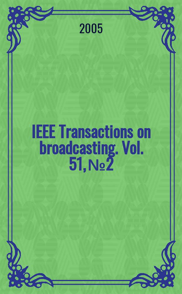 IEEE Transactions on broadcasting. Vol. 51, № 2