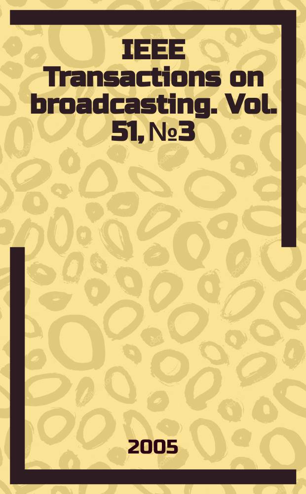 IEEE Transactions on broadcasting. Vol. 51, № 3