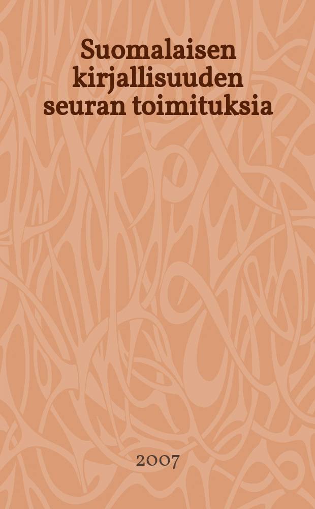 Suomalaisen kirjallisuuden seuran toimituksia : Kulttuurilehti 1771-2007
