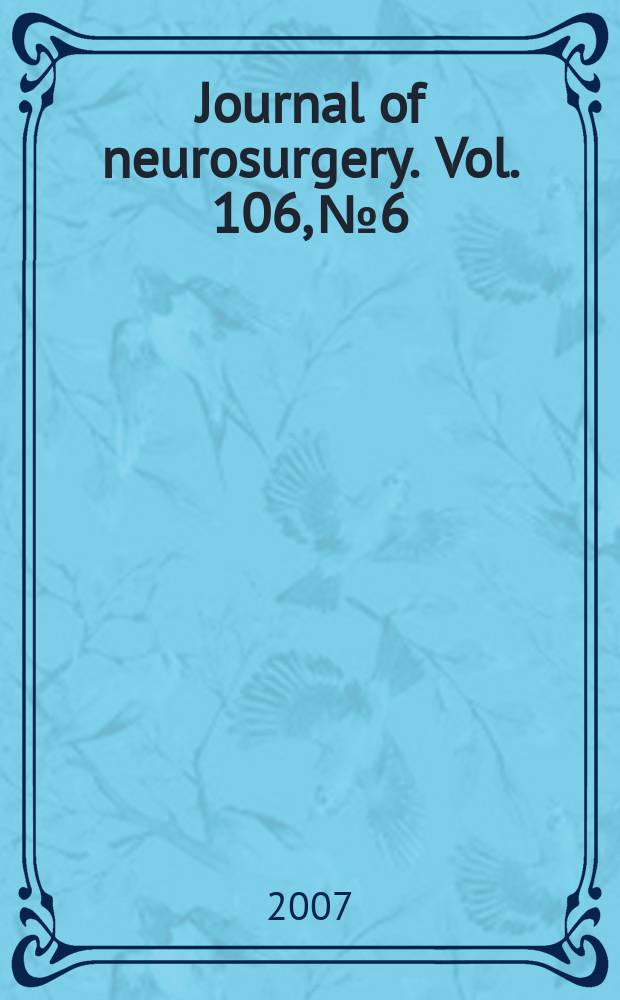 Journal of neurosurgery. Vol. 106, № 6