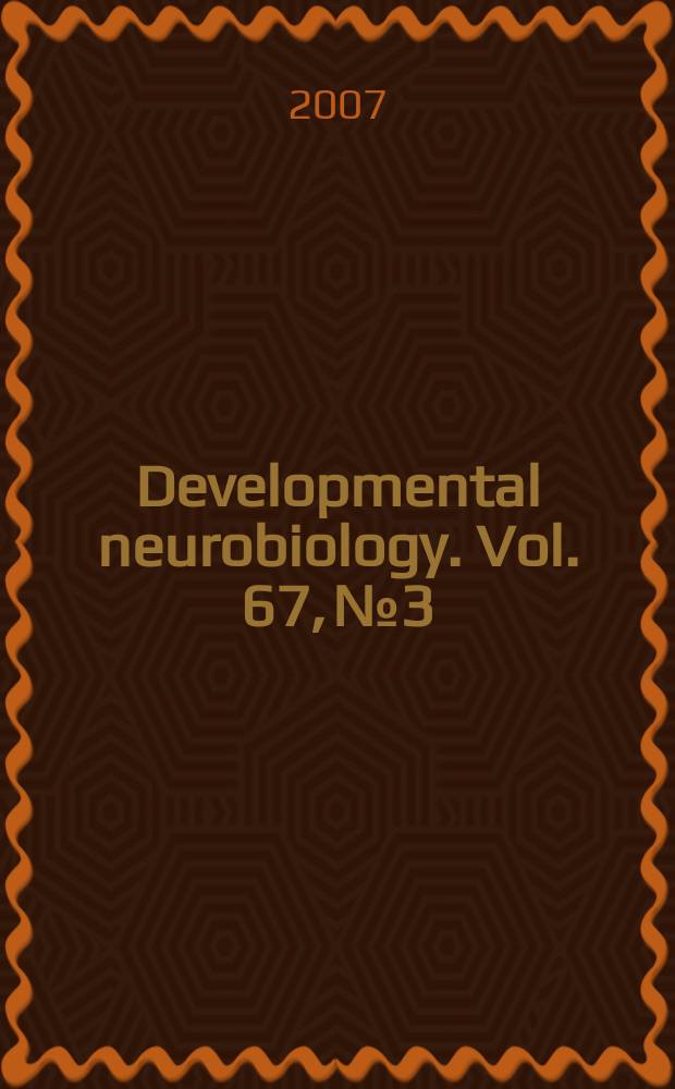 Developmental neurobiology. Vol. 67, № 3