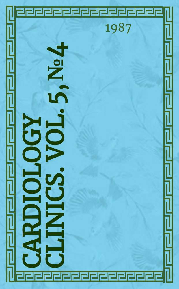 Cardiology clinics. Vol. 5, № 4 : Special topics in cardiovascular pharmacotheraphy
