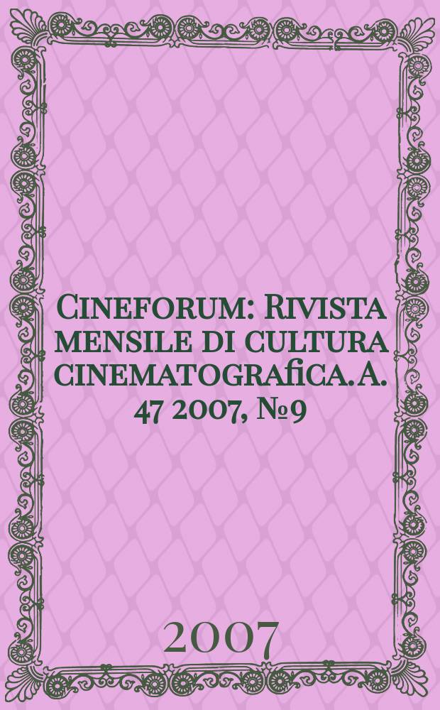 Cineforum : Rivista mensile di cultura cinematografica. A. 47 2007, №9(469)