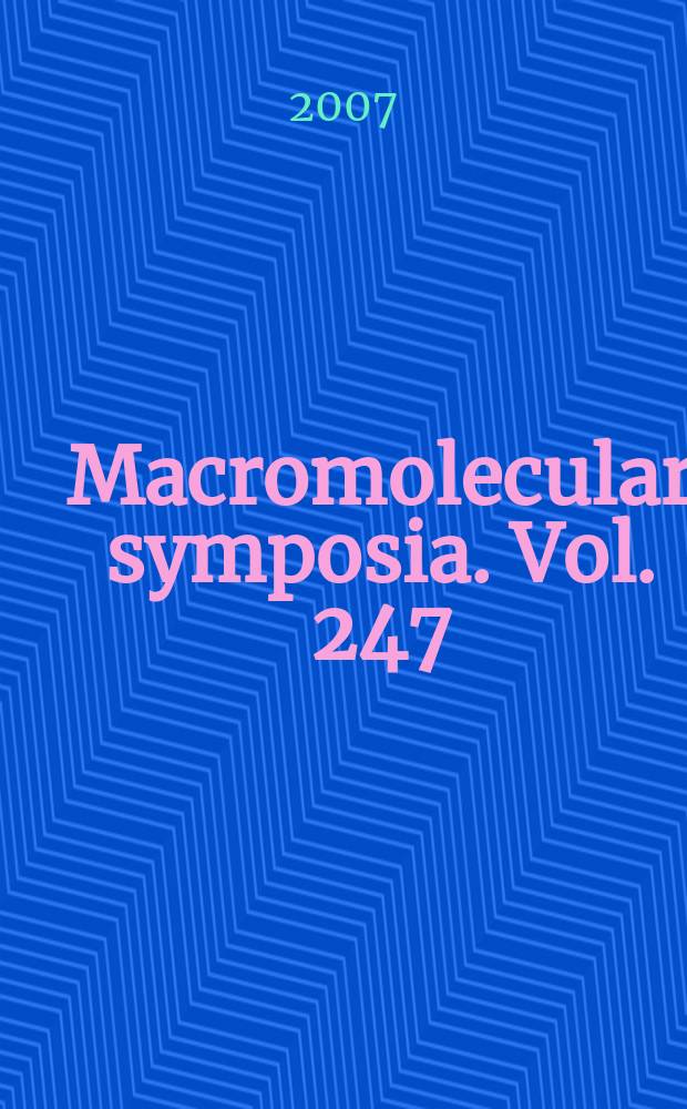 Macromolecular symposia. Vol. 247 : Times of polymers and composites