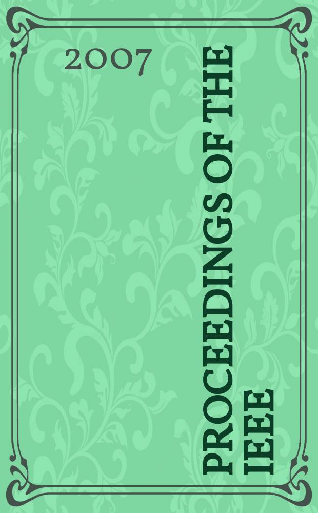 Proceedings of the IEEE : Formerly Proceedings of the IRE Publ. monthly by The Inst. of electrical and electronics engineers. Vol. 95, № 10