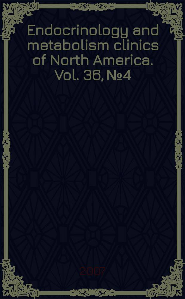 Endocrinology and metabolism clinics of North America. Vol. 36, № 4 : Endocrinopathies of transplant medicine = Эндокринопатии в трансплантационной медицине