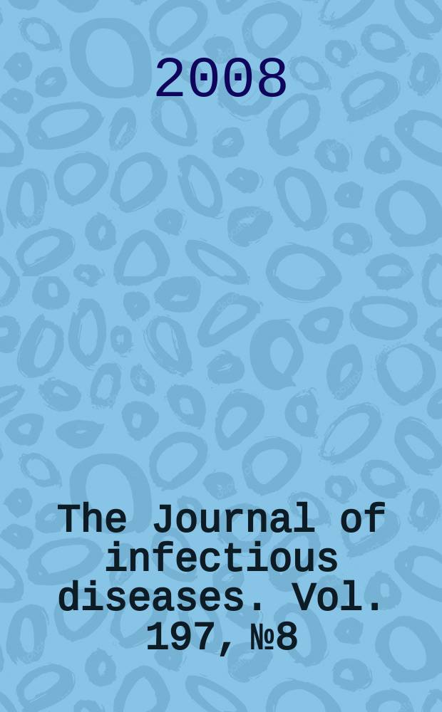 The Journal of infectious diseases. Vol. 197, № 8