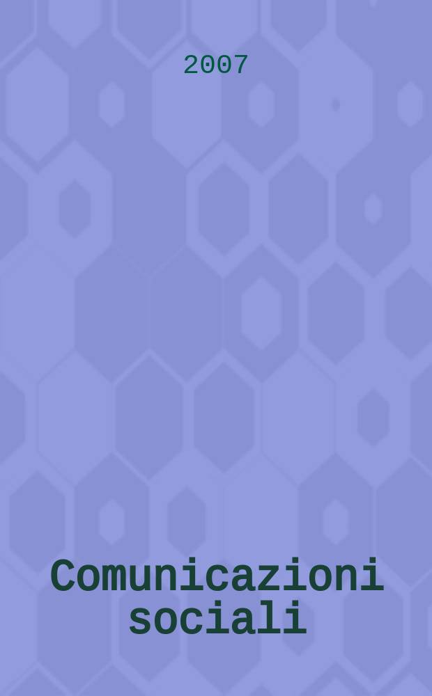 Comunicazioni sociali : A cura della Scuola superiore delle comunicazioni sociali dell'Univ. cattolica. A. 29 2007, № 1 : Vite esemplari = Образцовые жизни