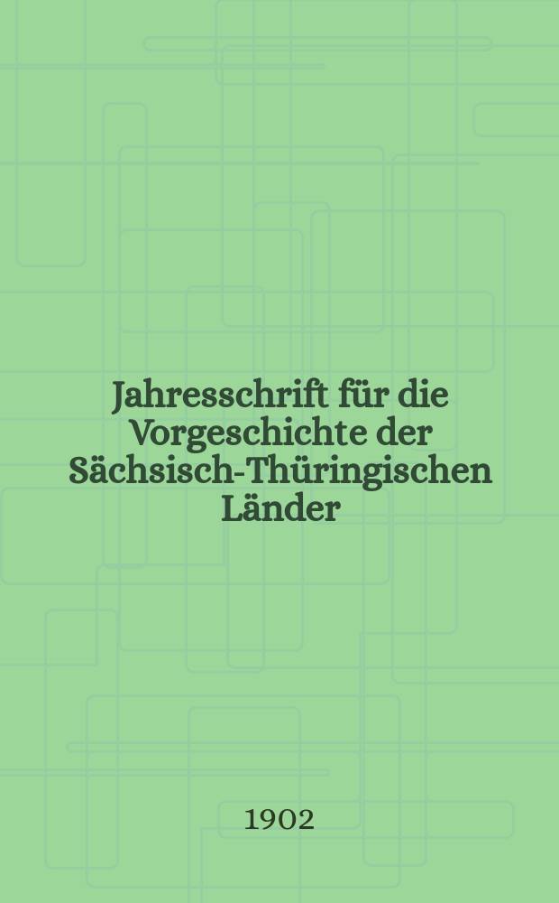 Jahresschrift f&uuml;r die Vorgeschichte der S&auml;chsisch-Th&uuml;ringischen L&auml;nder