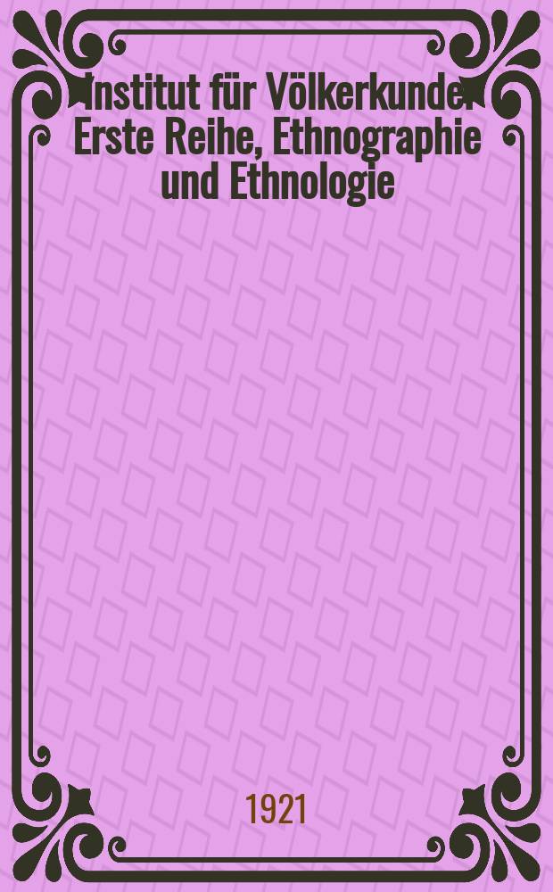 Institut für Völkerkunde. Erste Reihe, Ethnographie und Ethnologie