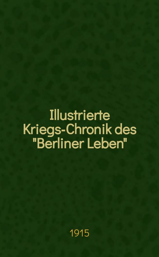 Illustrierte Kriegs-Chronik des "Berliner Leben"